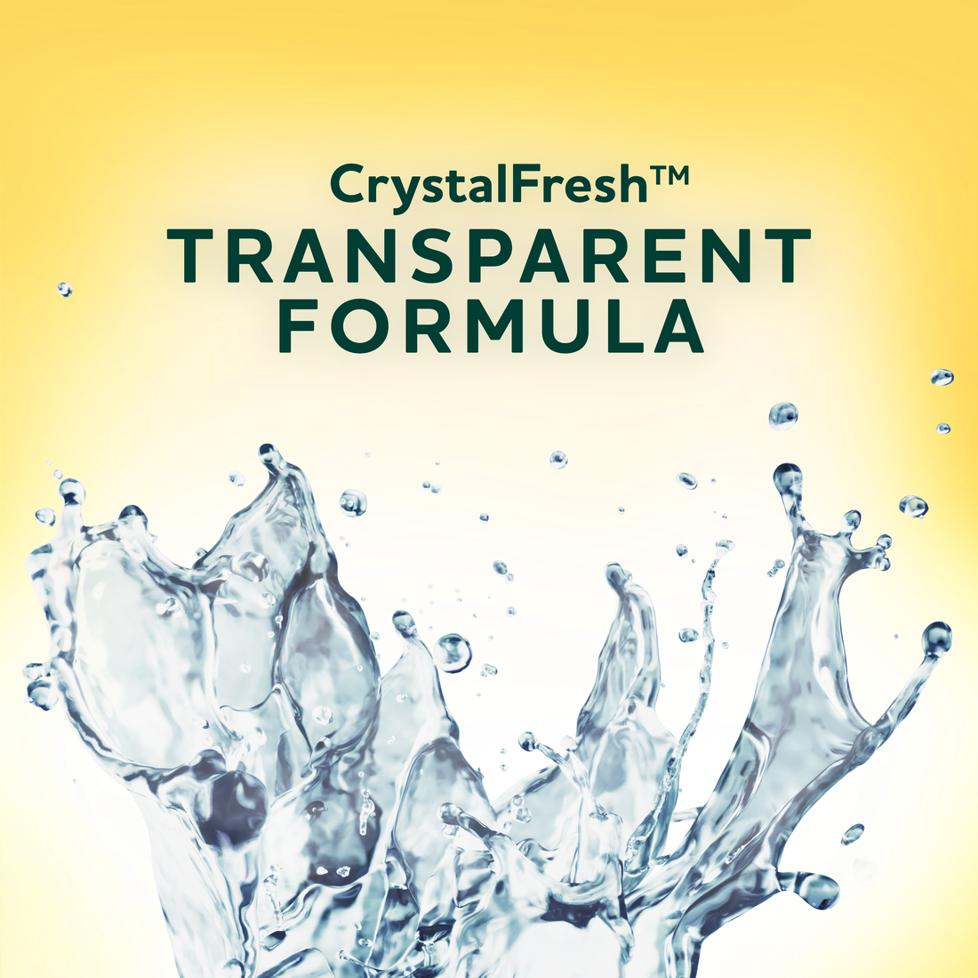 Crystal Fresh trademark
Transparent formula